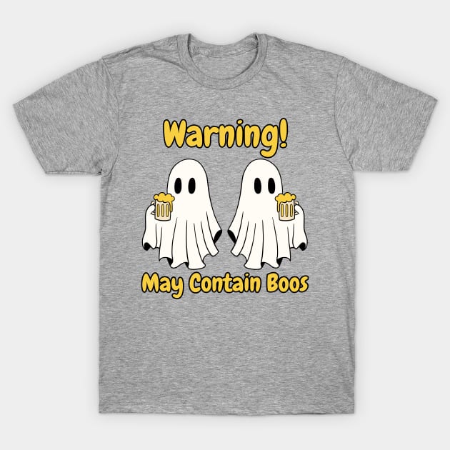 Warning! May Contain Boos T-Shirt by MtWoodson